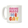 Anime Made Me Gay Coffee Mug Anime Made Me Gay Coffee Mug