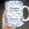 Annoying Each Other Since And Still Going Strong - Personalized Custom Coffee Mug - CPL415_MG Annoying Each Other Since And Still Going Strong - Personalized Custom Coffee Mug - CPL415_MG