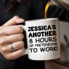Another 8 Hours Of Pretending To Work Mug - Personalized Custom Coffee Mug - COL036_MG Another 8 Hours Of Pretending To Work Mug - Personalized Custom Coffee Mug - COL036_MG