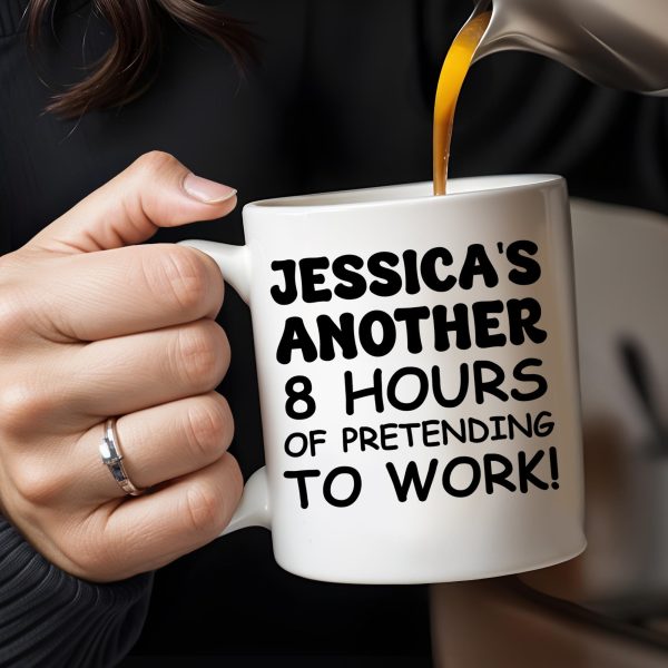 Another 8 Hours Of Pretending To Work Mug - Personalized Custom Coffee Mug - COL036_MG Another 8 Hours Of Pretending To Work Mug - Personalized Custom Coffee Mug - COL036_MG