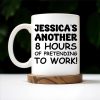 Another 8 Hours Of Pretending To Work Mug - Personalized Custom Coffee Mug - COL036_MG Another 8 Hours Of Pretending To Work Mug - Personalized Custom Coffee Mug - COL036_MG