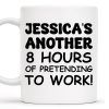 Another 8 Hours Of Pretending To Work Mug - Personalized Custom Coffee Mug - COL036_MG Another 8 Hours Of Pretending To Work Mug - Personalized Custom Coffee Mug - COL036_MG