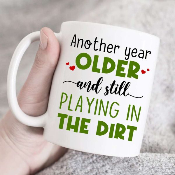 Another Year Older And Still Playing In The Dirt, Couple Farming White Mug Another Year Older And Still Playing In The Dirt, Couple Farming White Mug