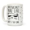 Antisocial More Like Ain't I So Cool Coffee Mug Antisocial More Like Ain't I So Cool Coffee Mug
