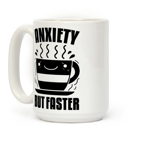 Anxiety, But Faster Coffee Mug Anxiety, But Faster Coffee Mug