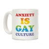 Anxiety Is Gay Culture Coffee Mug Anxiety Is Gay Culture Coffee Mug