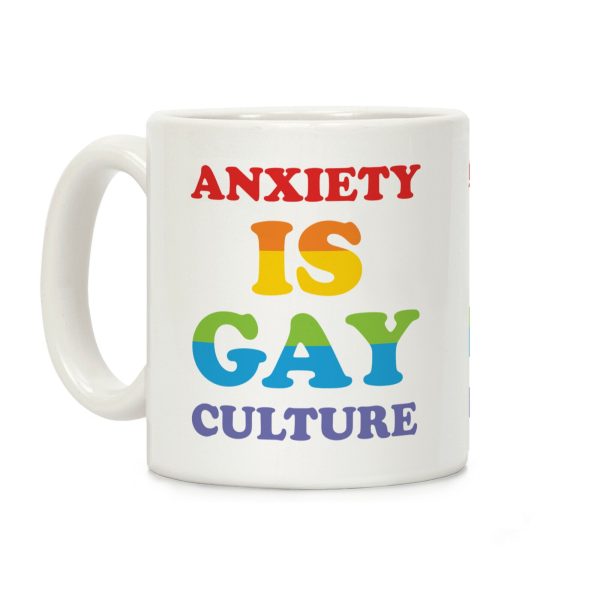Anxiety Is Gay Culture Coffee Mug Anxiety Is Gay Culture Coffee Mug