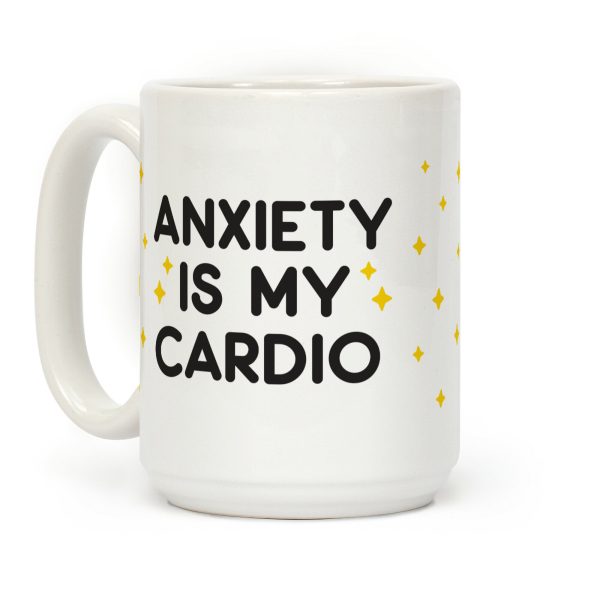 Anxiety Is My Cardio Coffee Mug