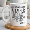 Any Man Can Be A Father But It Takes Someone Special To Be A Dad - Personalized Custom Coffee Mug - DAD289_MG