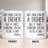 Any Man Can Be A Father But It Takes Someone Special To Be A Dad - Personalized Custom Coffee Mug - DAD289_MG