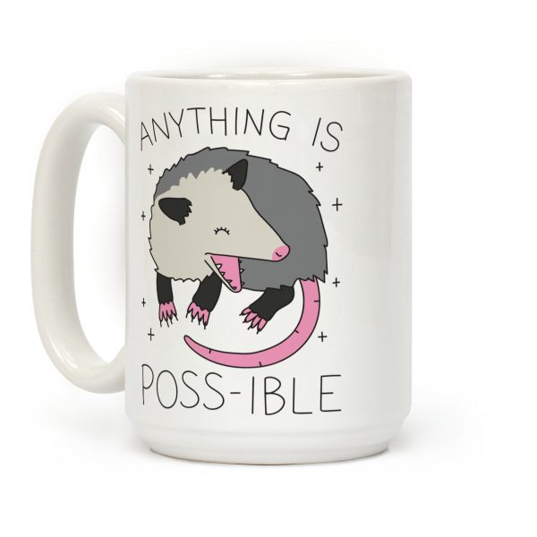 Anything Is Poss-ible Opossum Coffee Mug Anything Is Poss-ible Opossum Coffee Mug