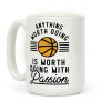Anything Worth Doing is Worth Doing With Passion Basketball Coffee Mug Anything Worth Doing is Worth Doing With Passion Basketball Coffee Mug