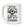 Anything Worth Doing is Worth Doing With Passion Soccer Coffee Mug Anything Worth Doing is Worth Doing With Passion Soccer Coffee Mug