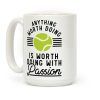 Anything Worth Doing is Worth Doing With Passion Tennis Coffee Mug Anything Worth Doing is Worth Doing With Passion Tennis Coffee Mug