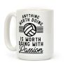 Anything Worth Doing is Worth Doing with Passion Volleyball Coffee Mug Anything Worth Doing is Worth Doing with Passion Volleyball Coffee Mug