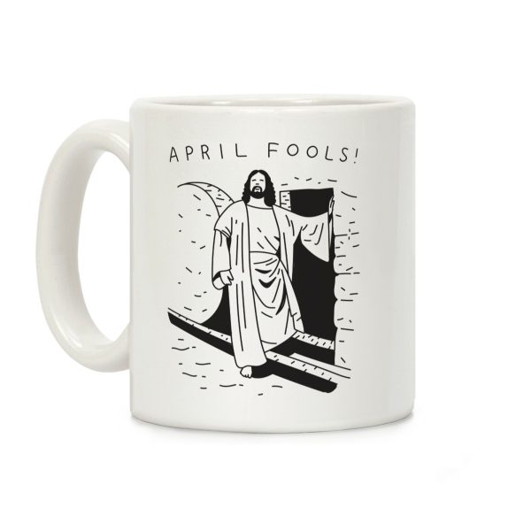 April Fools Jesus Coffee Mug April Fools Jesus Coffee Mug