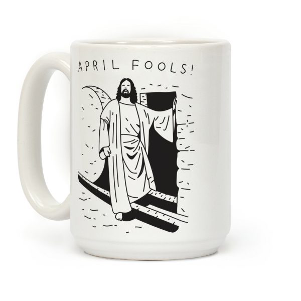 April Fools Jesus Coffee Mug April Fools Jesus Coffee Mug