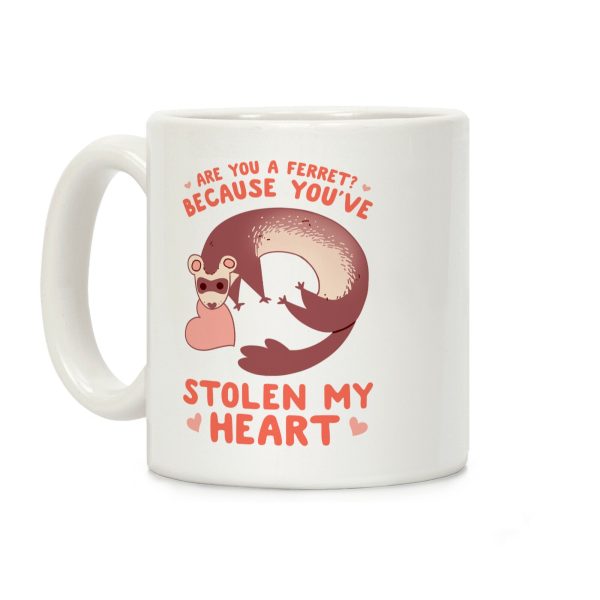 Are You A Ferret? Because You've Stolen My Heart Coffee Mug Are You A Ferret? Because You've Stolen My Heart Coffee Mug