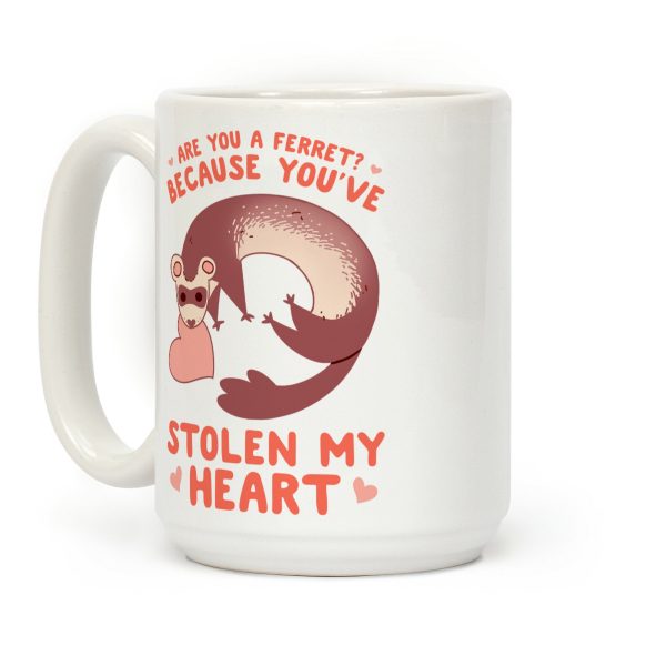 Are You A Ferret? Because You've Stolen My Heart Coffee Mug Are You A Ferret? Because You've Stolen My Heart Coffee Mug