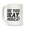 Are You Okay, America? Coffee Mug Are You Okay, America? Coffee Mug