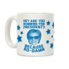 Are You Running For President? Because Ro-Damn Coffee Mug Are You Running For President? Because Ro-Damn Coffee Mug
