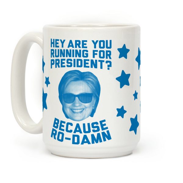 Are You Running For President? Because Ro-Damn Coffee Mug Are You Running For President? Because Ro-Damn Coffee Mug