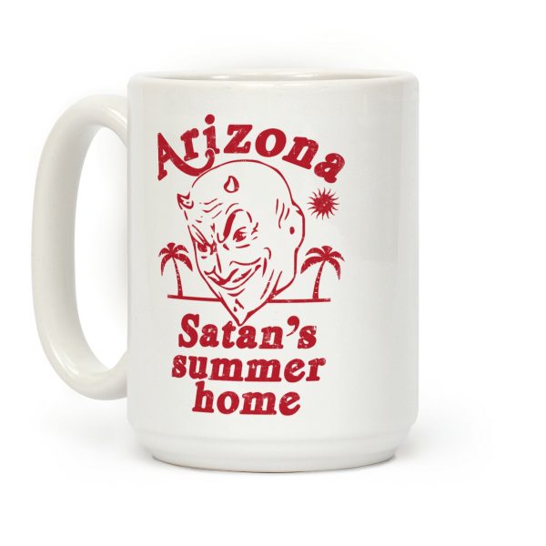 Arizona - Satan's Summer Home Coffee Mug Arizona - Satan's Summer Home Coffee Mug