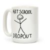 Art School Dropout Coffee Mug Art School Dropout Coffee Mug