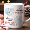 As Much As I Miss You - Being Yours Is Worth Every Mile, Personalized Long Distance Relationship Coffee Mug