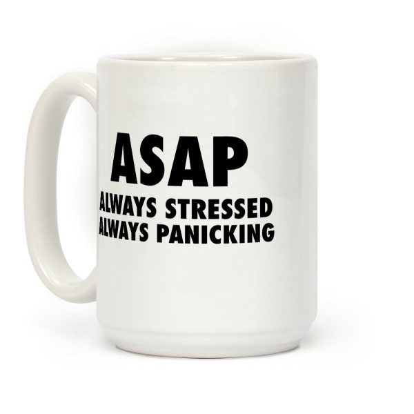 ASAP Always Stressed Always Panicking Coffee Mug ASAP Always Stressed Always Panicking Coffee Mug