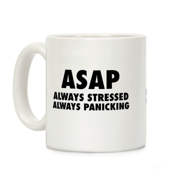 ASAP Always Stressed Always Panicking Coffee Mug ASAP Always Stressed Always Panicking Coffee Mug
