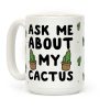 Ask Me About My Cactus Coffee Mug