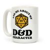 Ask Me About My D&D Character Coffee Mug Ask Me About My D&D Character Coffee Mug