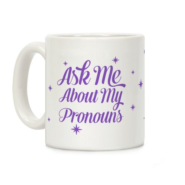 Ask Me About My Pronouns Coffee Mug Ask Me About My Pronouns Coffee Mug