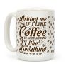Asking Me If I Like Coffee Is Like Asking If I Like Breathing Coffee Mug Asking Me If I Like Coffee Is Like Asking If I Like Breathing Coffee Mug