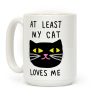 At Least My Cat Loves Me Coffee Mug At Least My Cat Loves Me Coffee Mug