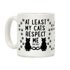 At Least My Cats Respect Me Coffee Mug At Least My Cats Respect Me Coffee Mug