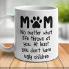 At Least You Don't Have Ugly Children Mom - Gift For Cat Mom - Personalized Mug At Least You Don't Have Ugly Children Mom - Gift For Cat Mom - Personalized Mug
