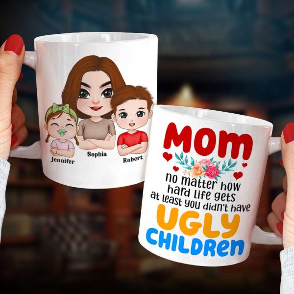 At Least You Don't Have Ugly Children, Personalized Coffee Mug, Mom and Her Beautiful Kids Mug, Mother's Day Gift, Birthday Gift For Mom At Least You Don't Have Ugly Children, Personalized Coffee Mug, Mom and Her Beautiful Kids Mug, Mother's Day Gift, Birthday Gift For Mom