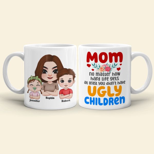 At Least You Don't Have Ugly Children, Personalized Coffee Mug, Mom and Her Beautiful Kids Mug, Mother's Day Gift, Birthday Gift For Mom At Least You Don't Have Ugly Children, Personalized Coffee Mug, Mom and Her Beautiful Kids Mug, Mother's Day Gift, Birthday Gift For Mom
