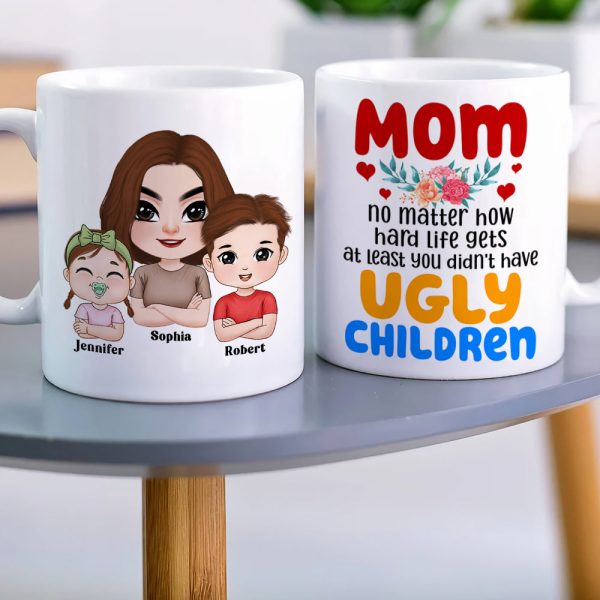 At Least You Don't Have Ugly Children, Personalized Coffee Mug, Mom and Her Beautiful Kids Mug, Mother's Day Gift, Birthday Gift For Mom At Least You Don't Have Ugly Children, Personalized Coffee Mug, Mom and Her Beautiful Kids Mug, Mother's Day Gift, Birthday Gift For Mom