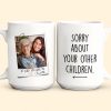 At Least You Have Me - Personalized Photo Mug At Least You Have Me - Personalized Photo Mug