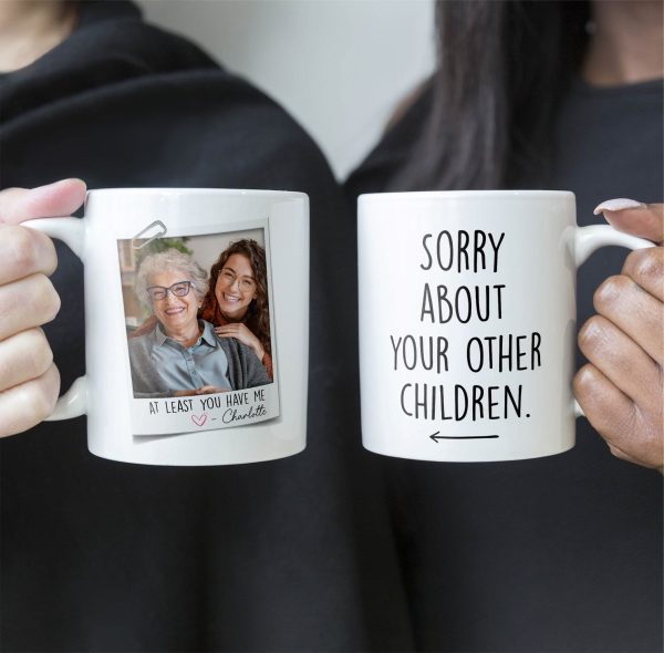 At Least You Have Me - Personalized Photo Mug At Least You Have Me - Personalized Photo Mug