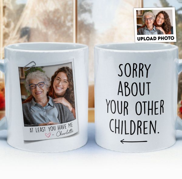 At Least You Have Me - Personalized Photo Mug At Least You Have Me - Personalized Photo Mug