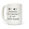 Avoiding Eye Contact Is My Super Power Coffee Mug Avoiding Eye Contact Is My Super Power Coffee Mug