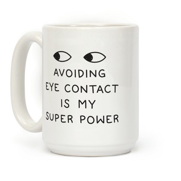 Avoiding Eye Contact Is My Super Power Coffee Mug Avoiding Eye Contact Is My Super Power Coffee Mug