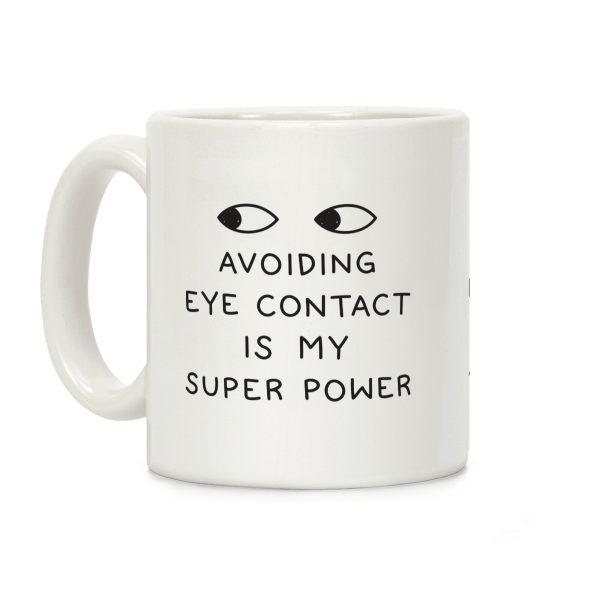 Avoiding Eye Contact Is My Super Power Coffee Mug Avoiding Eye Contact Is My Super Power Coffee Mug