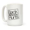 Back & Body Hurts Parody Coffee Mug Back & Body Hurts Parody Coffee Mug
