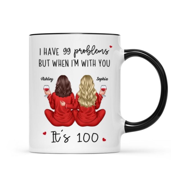 Back View Pajamas Besties I Have 99 Problems With You It's 100 Personalized Mug, Funny Gift For Besties, Best Friends, Sisters Back View Pajamas Besties I Have 99 Problems With You It's 100 Personalized Mug, Funny Gift For Besties, Best Friends, Sisters