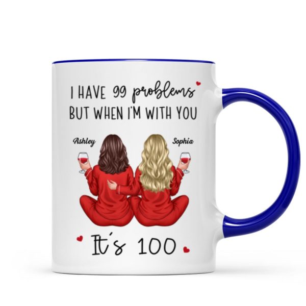 Back View Pajamas Besties I Have 99 Problems With You It's 100 Personalized Mug, Funny Gift For Besties, Best Friends, Sisters Back View Pajamas Besties I Have 99 Problems With You It's 100 Personalized Mug, Funny Gift For Besties, Best Friends, Sisters